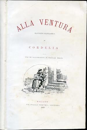 Seller image for Alla ventura. Racconto fantastico di Cordelia. Con 90 illustrazioni di Gennaro Amato for sale by Gilibert Libreria Antiquaria (ILAB)