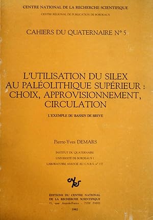 Seller image for L'utilisation du Silex au Palolithique Suprieur: Choix, Approvisionnement, Circulation: L'exemple du Bassin de Brive (Cahiers du quaternaire, No. 5) for sale by School Haus Books