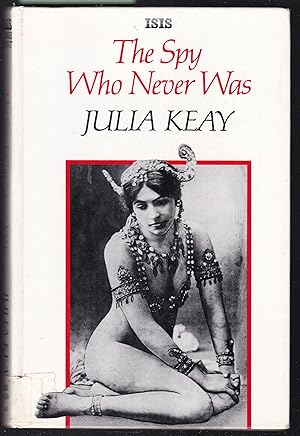 Bild des Verkufers fr The Spy Who Never Was - The Life and Loves of Mata Hari [ Large Print ] zum Verkauf von Laura Books