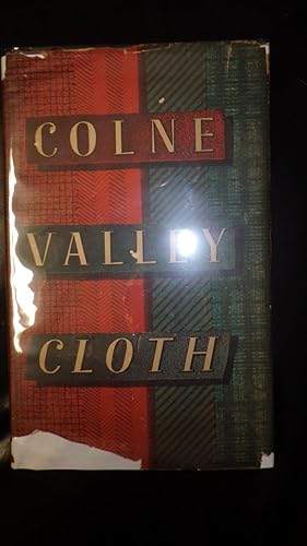 Bild des Verkufers fr Colne Valley Cloth, From Earliest Times to Present Day, YORKSHIRE ENGLAND, An attractively produced history of the local wool and cloth trades, in Color Dustjacket of Red & Green Tweeds CLOTH Woolen FABRICS, with Typed Letter from Maurice Barber, Chairm zum Verkauf von Bluff Park Rare Books