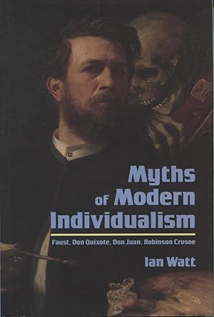 Bild des Verkufers fr Myths of Modern Individualism: Faust, Don Quixote, Don Juan, Robinson Crusoe zum Verkauf von Kenneth A. Himber