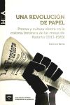 Una revolución de papel, (1913-1920) : prensa y cultura obrera en la colonia británica de las min...