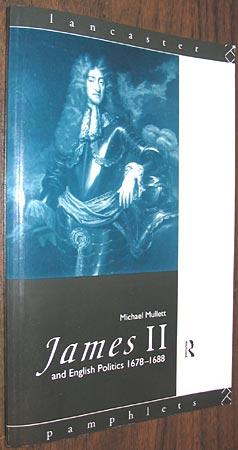 James II and English Politics, 1678-1688