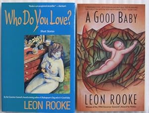 Seller image for Leon Rooke grouping: Who Do You Love: Stories; with - A Good Baby -2 books by Leon Rooke for sale by Nessa Books