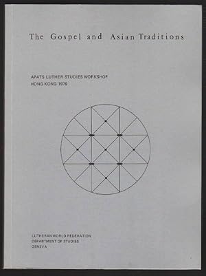 Imagen del vendedor de The Gospel and Asian Traditions: APATS Luther Studies Workshop: Lectures, Reports, Minutes: Hong Kong, March 1979 a la venta por Clausen Books, RMABA