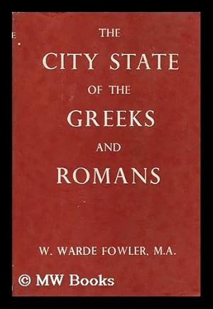 Seller image for The City-State of the Greeks and Romans : a Survey, Introductory to the Study of Ancient History / by W. Warde Fowler . for sale by MW Books Ltd.