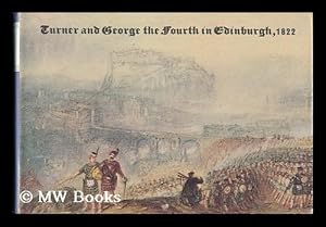 Seller image for Turner and George the Fourth in Edinburgh 1822 for sale by MW Books Ltd.