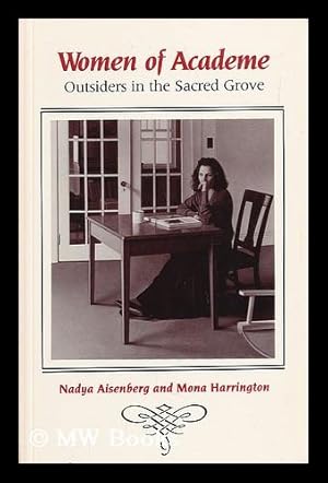 Seller image for Women of Academe : Outsiders in the Sacred Grove / Nadya Aisenberg and Mona Harrington for sale by MW Books Ltd.