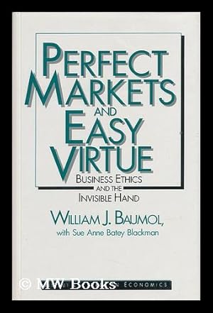 Seller image for Perfect Markets and Easy Virtue - Business Ethics and the Invisible Hand for sale by MW Books Ltd.