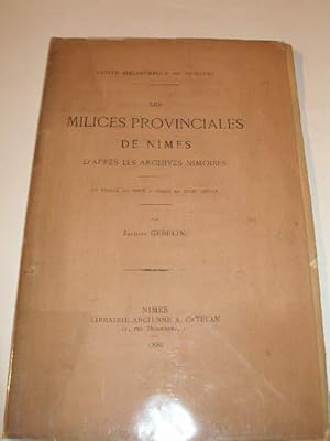 LES MILICES PROVINCIALES DE NIMES D' APRES LES ARCHIVES NIMOISES , LE TIRAGE AU SORT A NIMES AU X...