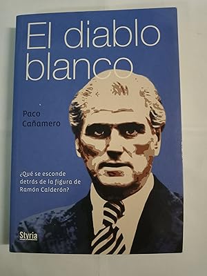 Imagen del vendedor de EL DIABLO BLANCO Qu se esconde detrs de la figura de Ramon Calderon? a la venta por Gibbon Libreria