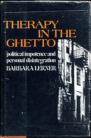 THERAPY IN THE GHETTO. Political Impotence and Personal Disintegration. Signed by Barbara Lerner.