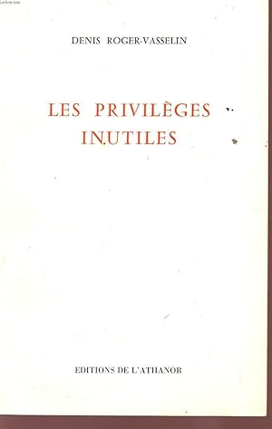 Seller image for LES PRIVILEGES INUTILES. for sale by Le-Livre