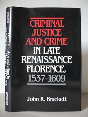 Criminal Justice and Crime in Late Renaissance Florence, 1537-1609.