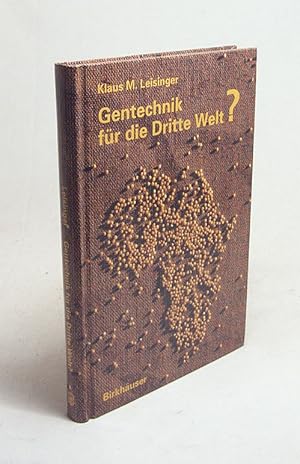 Bild des Verkufers fr Gentechnik fr die dritte Welt? : Hunger, Krankheit und Umweltkrise - eine moderne Technologie auf dem Prfstand entwicklungspolitischer Tatsachen / Klaus M. Leisinger zum Verkauf von Versandantiquariat Buchegger