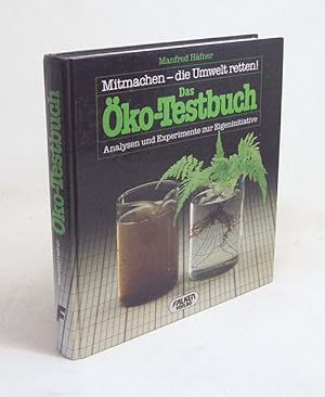 Seller image for Das ko-Testbuch : mitmachen - die Umwelt retten! ; Analysen u. Experimente zur Eigeninitiative / Manfred Hfner for sale by Versandantiquariat Buchegger
