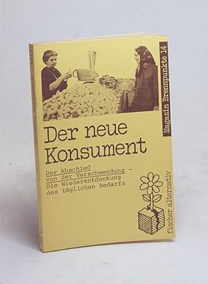 Bild des Verkufers fr Der neue Konsument : Der Abschied von der Verschwendung, die Wiederentdeckung des tglichen Bedarfs / [Red.: Rudolf Brun] zum Verkauf von Versandantiquariat Buchegger