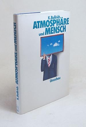 Seller image for Atmosphre und Mensch / Kurt Bullrich for sale by Versandantiquariat Buchegger