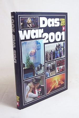Bild des Verkufers fr Das war 2001 : Das Beste vom stern / Hrsg.: Thomas Osterkorn, Andreas Petzold zum Verkauf von Versandantiquariat Buchegger