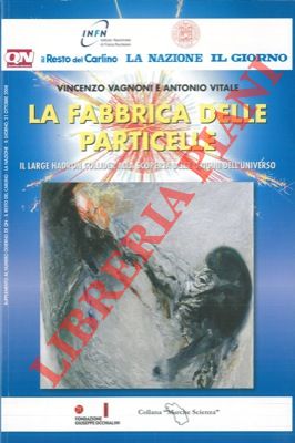 Bild des Verkufers fr La fabbrica delle particelle. Il Large Hadron Collider alla scoperta delle origini dell'universo. zum Verkauf von Libreria Piani