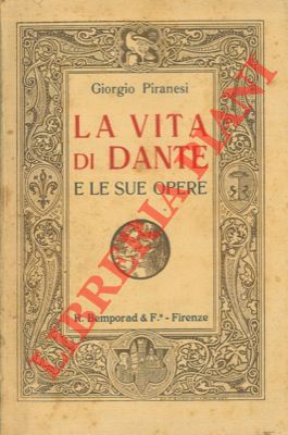 Image du vendeur pour La vita di Dante e le sue opere. mis en vente par Libreria Piani