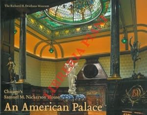 Bild des Verkufers fr An American Palace. Chicago's Samuel M. Nickerson House. zum Verkauf von Libreria Piani