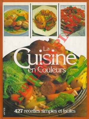 Bild des Verkufers fr La cuisine en couleurs. 427 recettes simples et faciles. zum Verkauf von Libreria Piani