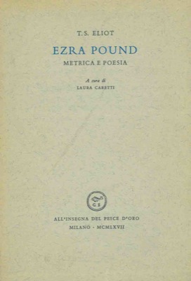 Ezra Pound. Metrica e poesia. A cura di Luca Caretti.