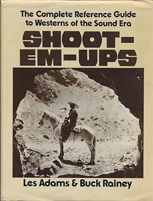 Image du vendeur pour Shoot-Em-Ups: The Complete Reference Guide to Westerns of the Sound Era mis en vente par Dearly Departed Books