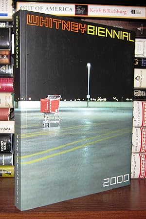 Seller image for WHITNEY BIENNIAL 2000 Exhibition for sale by Rare Book Cellar