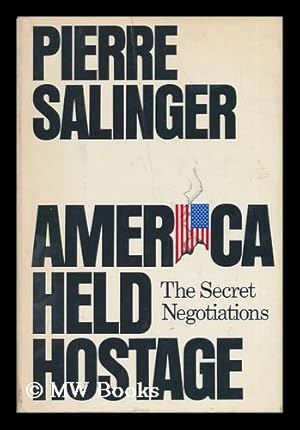 Seller image for America Held Hostage: the Secret Negotiations for sale by MW Books Ltd.