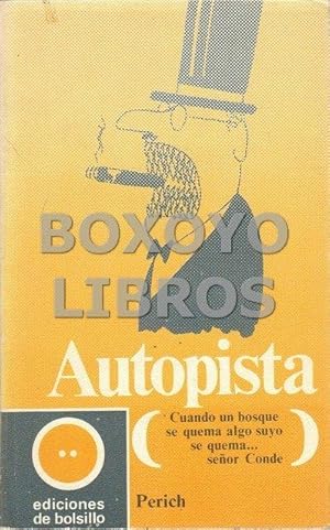 Autopista (Cuando un bosque se quema, algo suyo se quema. señor Conde). Prólogo de Luis Carandell