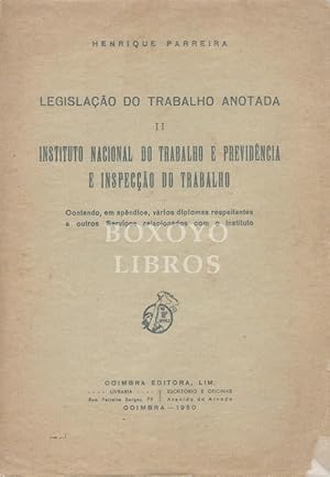 Legislaçao do trabalho anotada II. Instituto Nacional do Trabalho e Previdência e Inspecçao do Tr...