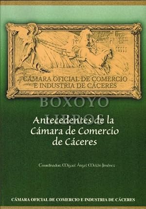 Bild des Verkufers fr Antecedentes de la Cmara de Comercio de Cceres zum Verkauf von Boxoyo Libros S.L.