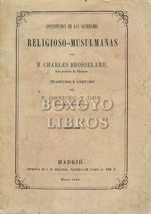Constitución de las sociedades religioso-musulmanas. Traducido y anotado por T. Ortuño y Ors