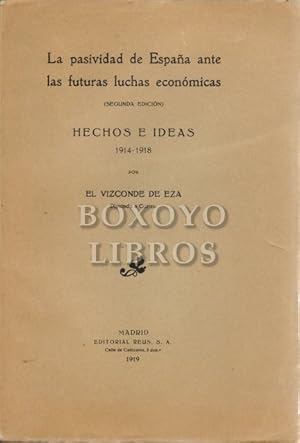 La pasividad de España ante las futuras luchas económicas. Hechos e ideas. 1914-1918