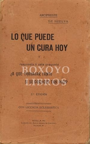 Lo que puede un cura hoy o respuesta a esta pregunta ¿a qué trabajar tanto si se consigue tan poc...