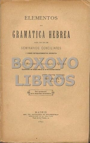 Elementos de Gramática Hebrea, para uso de los Seminarios Conciliares y demás establecimientos do...