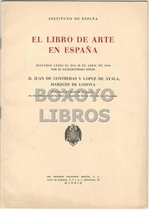 El libro de arte en España. Discurso leído en la junta solemne de 23 de abril de 1964 por el Excm...