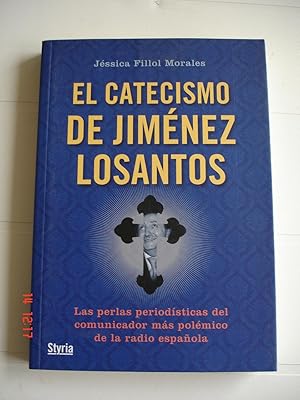 El catecismo de Jiménez Losantos.Las perlas periodísticas del comunicador más polémico de la radi...