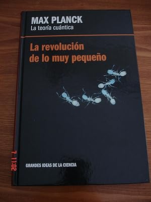 Max Planck.La teoría cuántica.La revolución de lo muy pequeño.