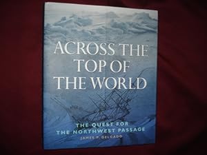 Image du vendeur pour Across the Top of the World. The Quest for the Northwest Passage. mis en vente par BookMine