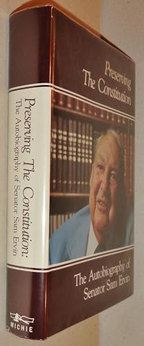 Imagen del vendedor de Preserving the Constitution; The Autobiography of Senator Sam J. Ervin a la venta por DogStar Books