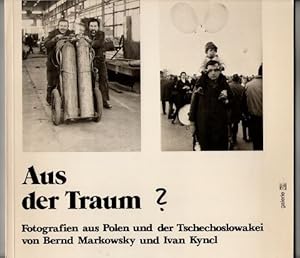 Aus der Traum? Fotografien aus Polen und der Tschechoslowakei von Bernd Markowsky u. Ivan Kyncl.