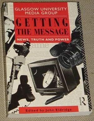 Seller image for Getting the Message: News, Truth and Power for sale by Makovski Books