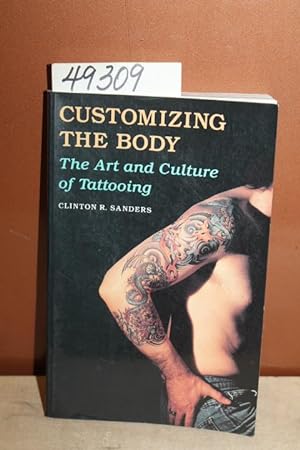 Bild des Verkufers fr Customizing the Body : The Art and Culture of Tattooing zum Verkauf von Princeton Antiques Bookshop
