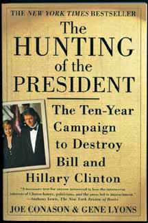 The Hunting of the President: The Ten-Year Campaign to Destroy Bill and Hillary Clinton