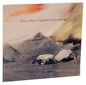Bild des Verkufers fr Denny Moers: Figments of a Landscape zum Verkauf von Jeff Hirsch Books, ABAA