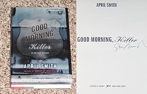 Seller image for GOOD MORNING, KILLER: AN ANA GREY MYSTERY - Scarce Fine Copy of The First Hardcover Edition/First Printing: Signed by April Smith - SIGNED ON THE TITLE PAGE for sale by ModernRare