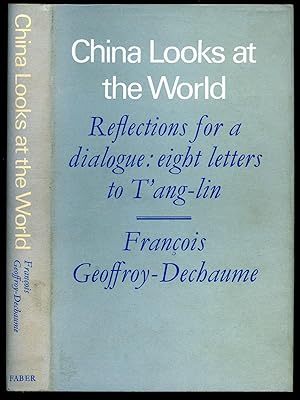 Seller image for China Looks at the World; Reflections for a Dialogue: Eight Letters to T'ang-lin for sale by Little Stour Books PBFA Member